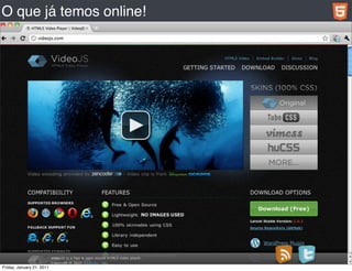 O que já temos online!




Friday, January 21, 2011
 