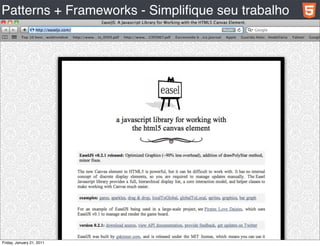 Patterns + Frameworks - Simpliﬁque seu trabalho




Friday, January 21, 2011
 