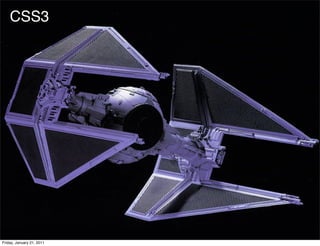 CSS3




Friday, January 21, 2011
 