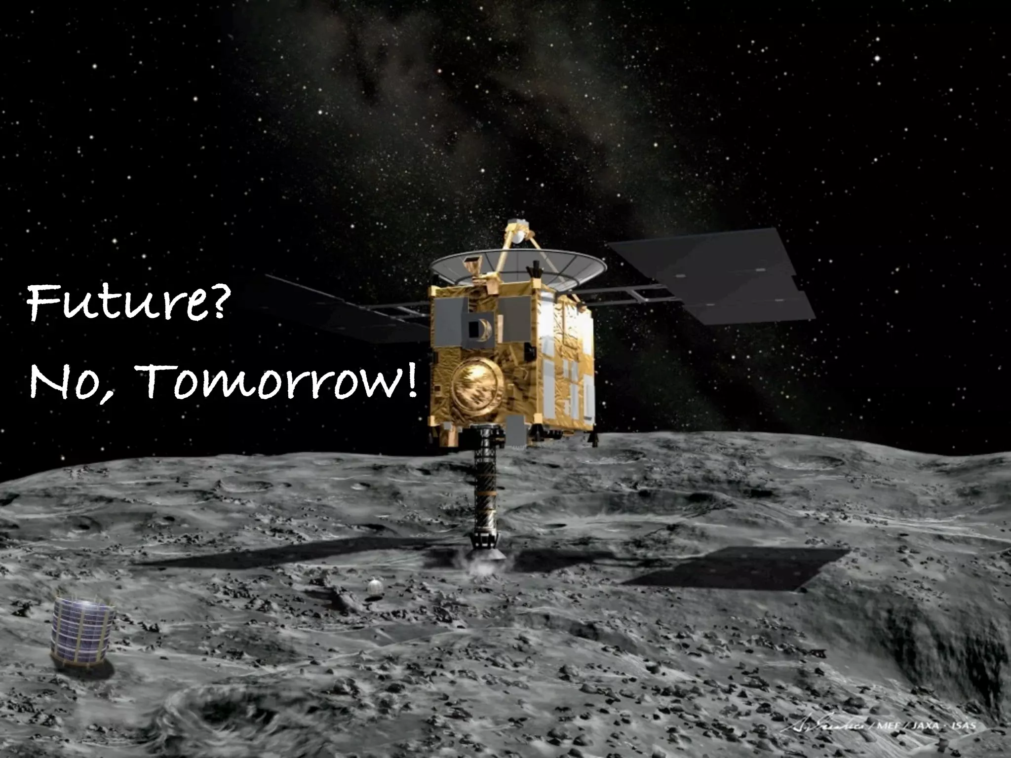 Future?
No, Tomorrow!
 