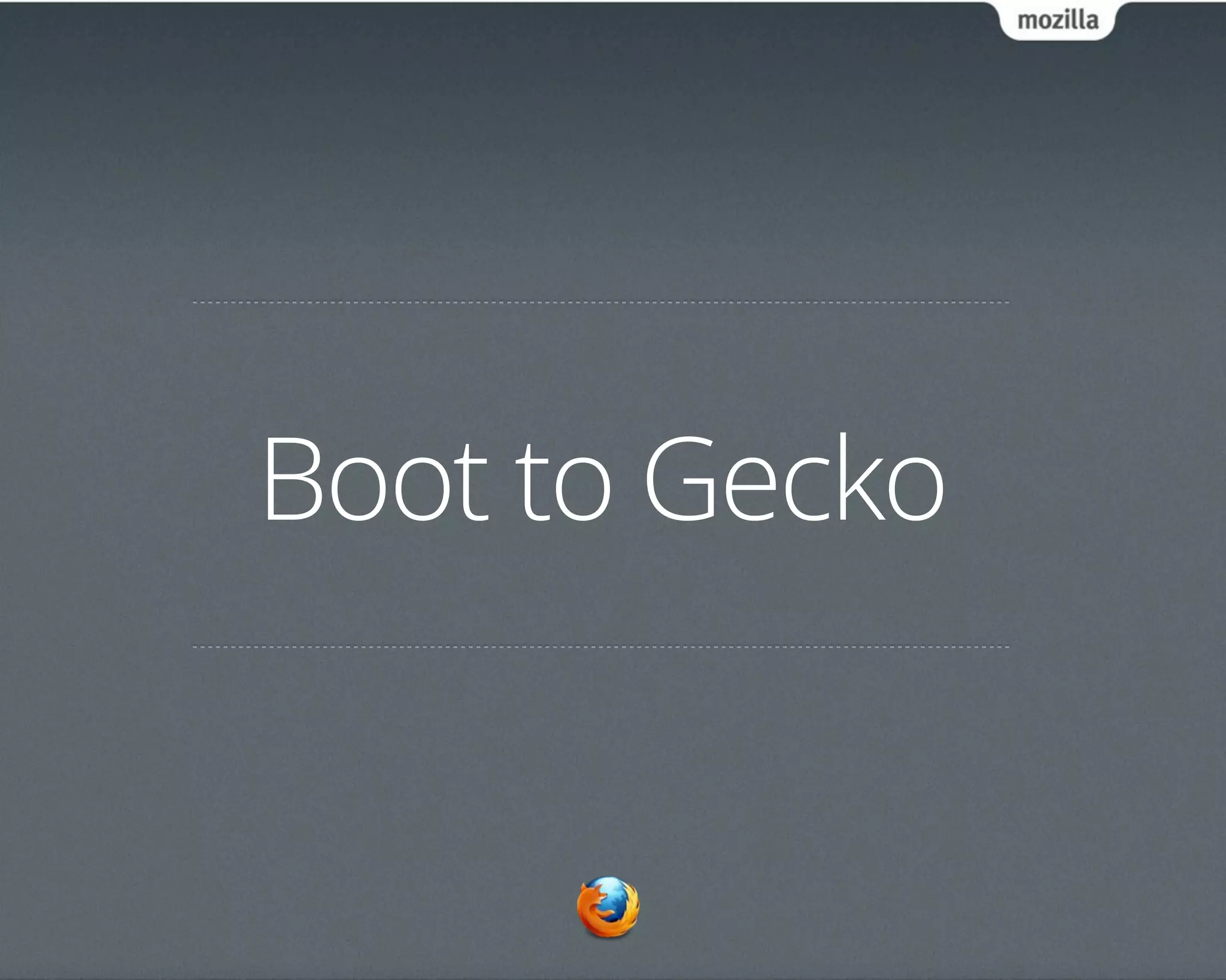 Boot to Gecko
 