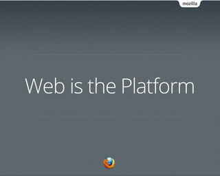 Web is the Platform
 