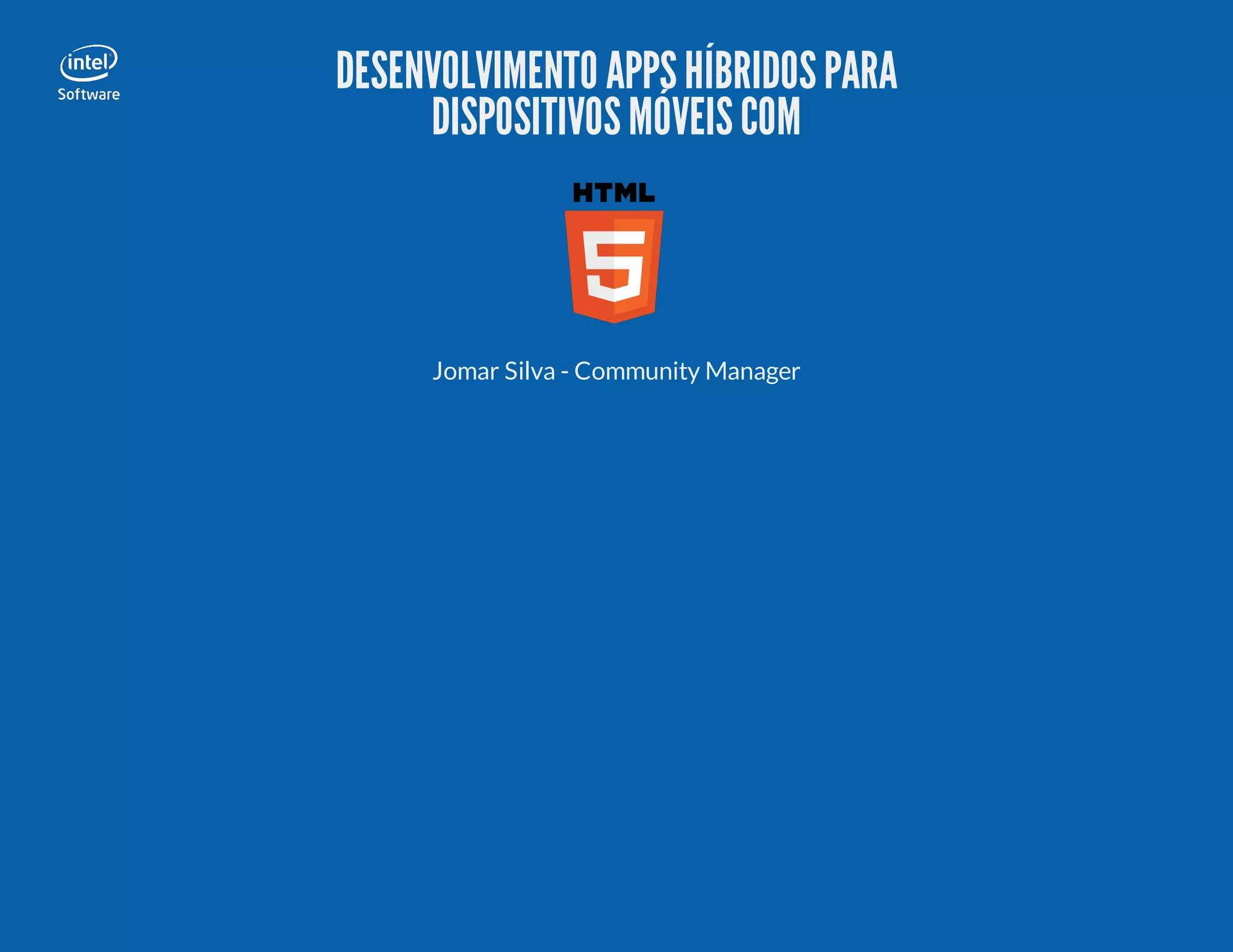 DESENVOLVIMENTO APPSHÍBRIDOSPARA DISPOSITIVOSMÓVEISCOM Jomar Silva - Community Manager 