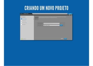 CRIANDO UM NOVO PROJETO
 