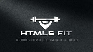 Html5 Fit:  Get Rid of Love Handles