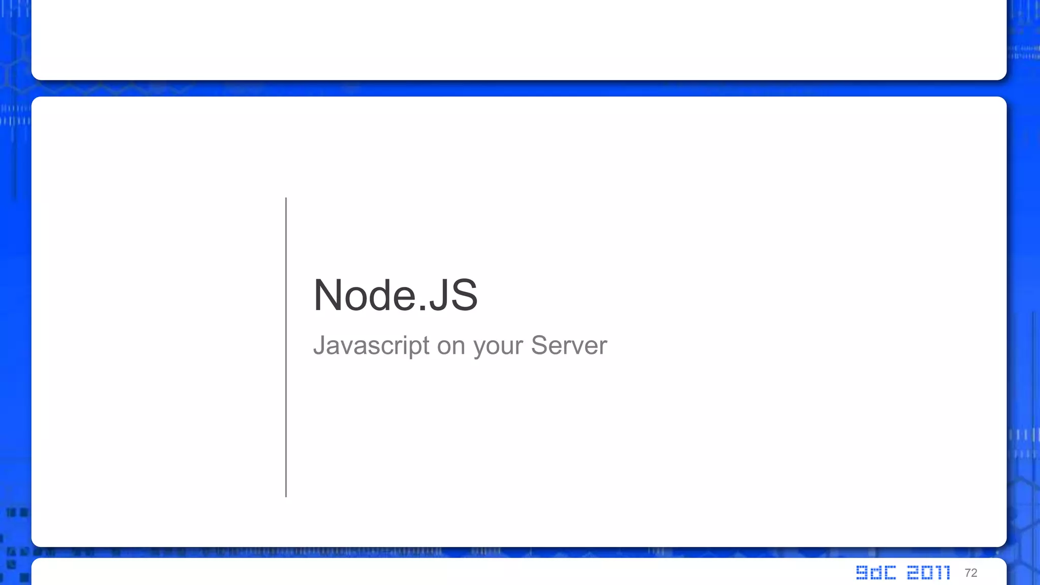 Javascript on your ServerNode.JS72