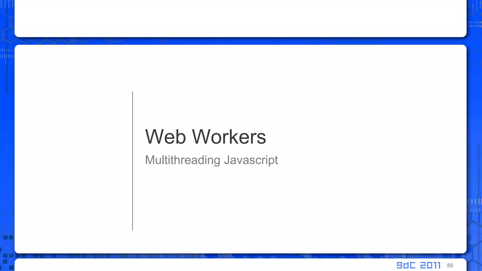 Multithreading JavascriptWeb Workers89