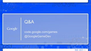 Q&A103code.google.com/games@GoogleGameDev