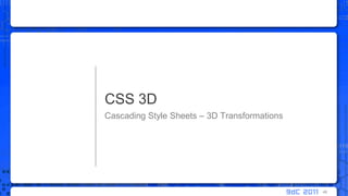 Cascading Style Sheets – 3D TransformationsCSS 3D48