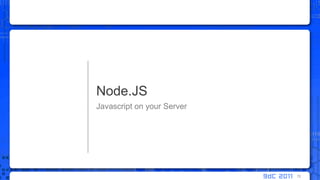 Javascript on your ServerNode.JS72