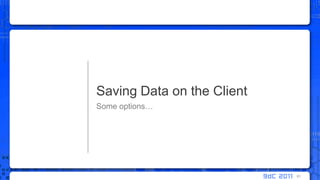 Some options…Saving Data on the Client81