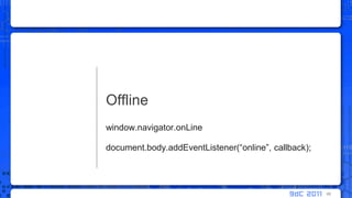 window.navigator.onLinedocument.body.addEventListener(“online”, callback);Offline88