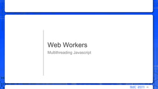 Multithreading JavascriptWeb Workers89