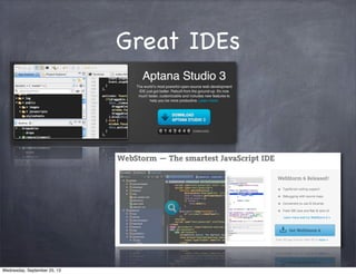 Great IDEs
Wednesday, September 25, 13
 