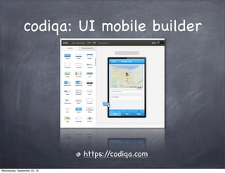 codiqa: UI mobile builder
https://codiqa.com
Wednesday, September 25, 13
 