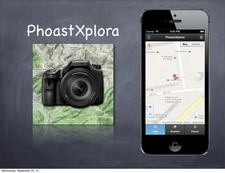 PhoastXplora
Wednesday, September 25, 13
 