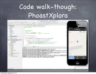 Code walk-though:
PhoastXplora
Wednesday, September 25, 13
 