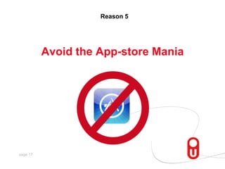 Reason 5,[object Object],Avoid the App-store Mania,[object Object]