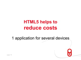 HTML5 helps to reduce costs1 application for several devices,[object Object]