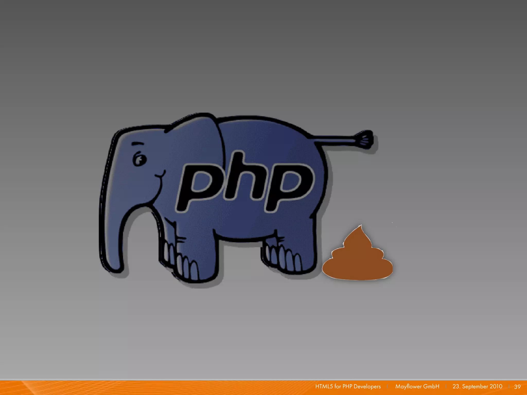 HTML5 for PHP Developers I   Mayﬂower GmbH I 23. September 2010 I 39
 