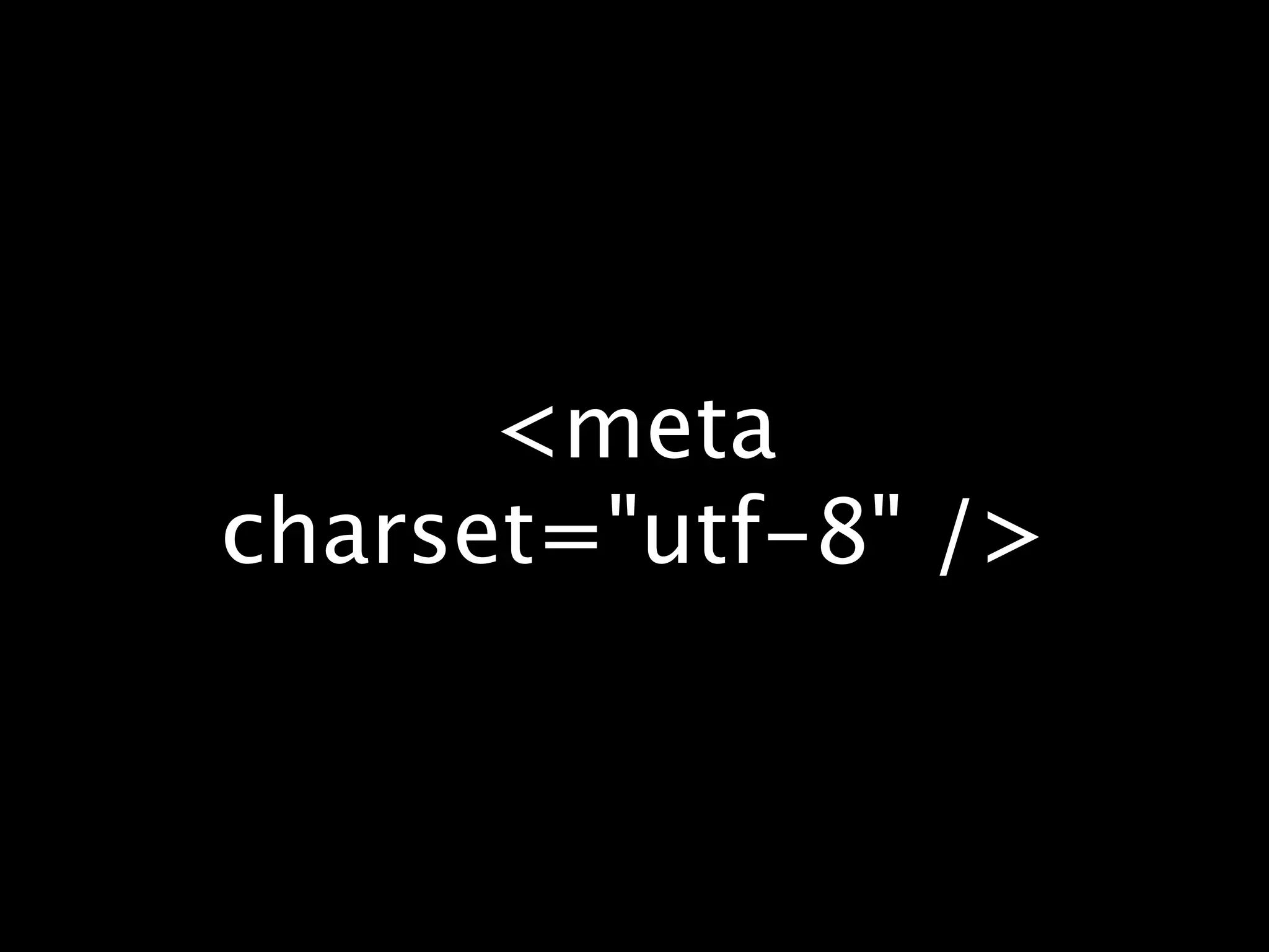 <meta charset="utf-8" /> 