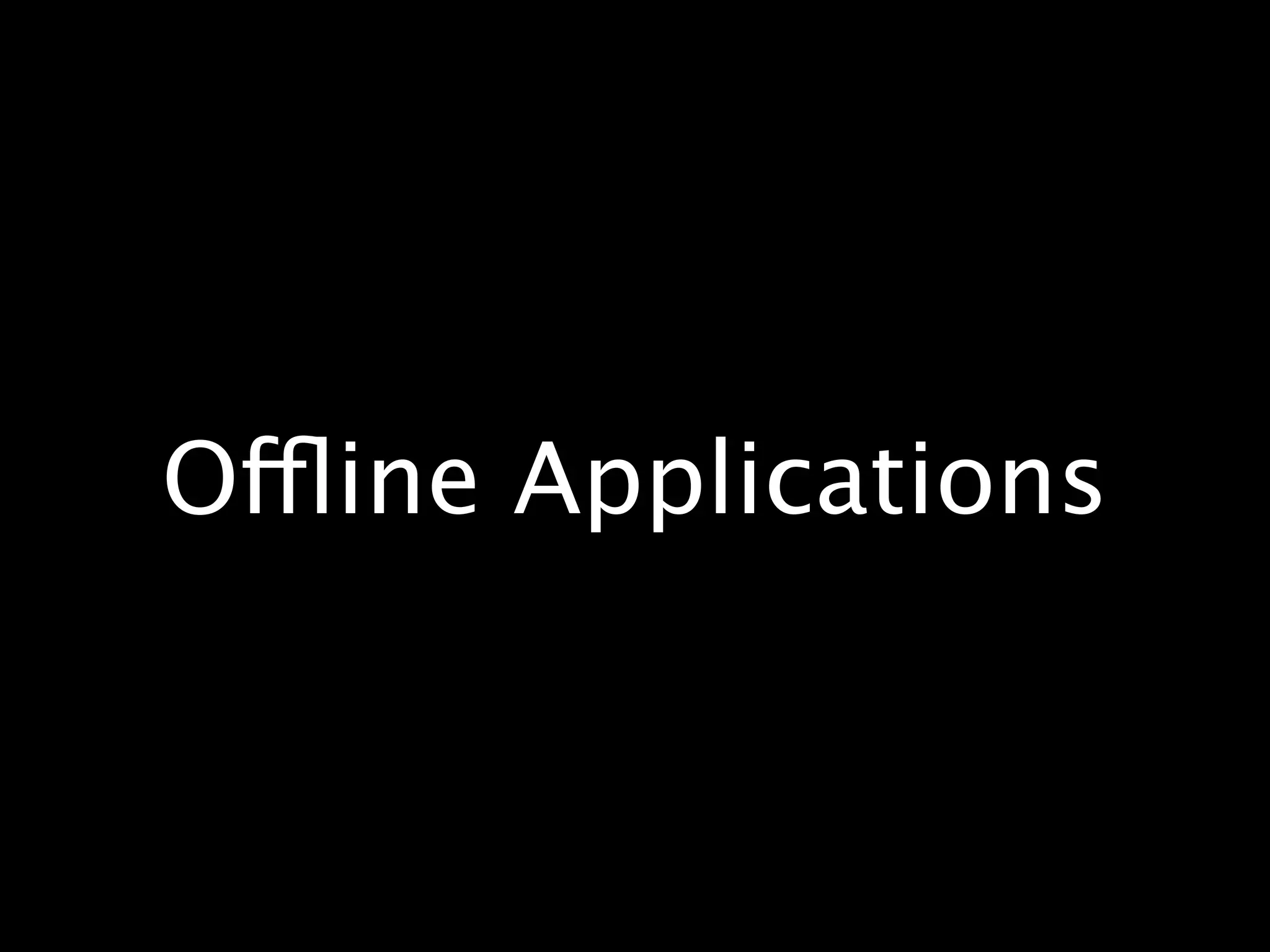 Offline Applications 
