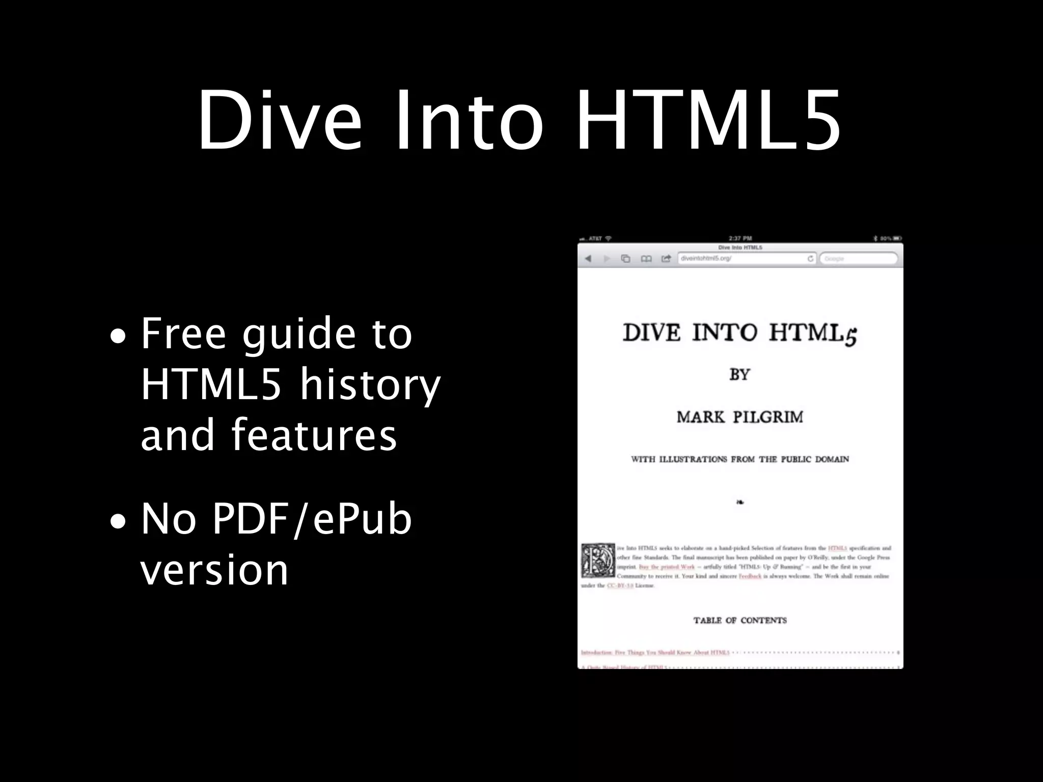 Dive Into HTML5 • Free guide to HTML5 history and features • No PDF/ePub version 