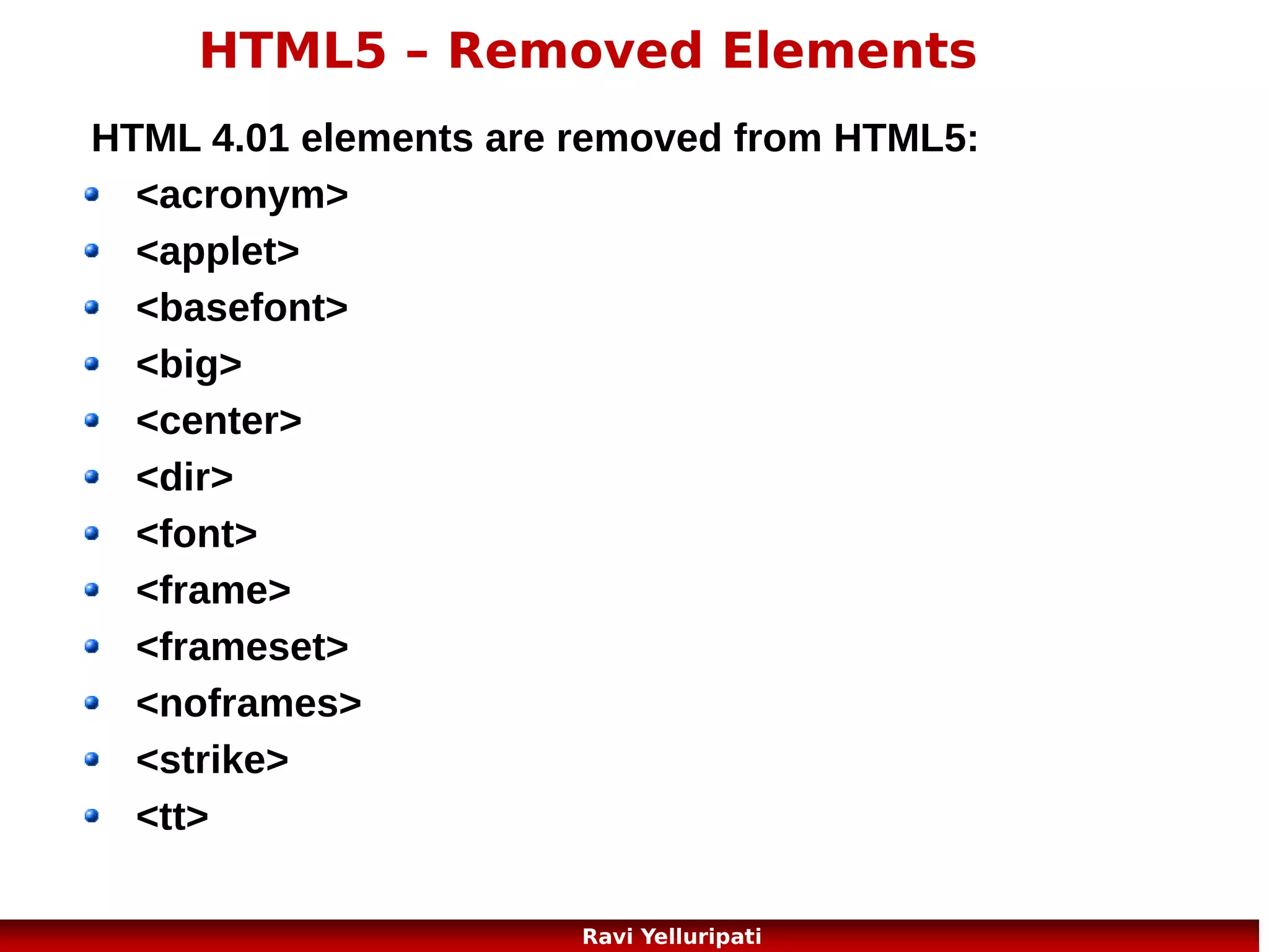 HTML5 – Inline SVG
<!DOCTYPE html>
<html>
<body>
<svg
xmlns="http://www.w3.org/2000/svg"
version="1.1" height="190">
<polygon points="100,10 40,180 190,60
10,60 160,180"
style="fill:lime;stroke:purple;stroke-width
:5;fill-rule:evenodd;">
</svg>
</body>
</html>
11
Ravi Yelluripati

 