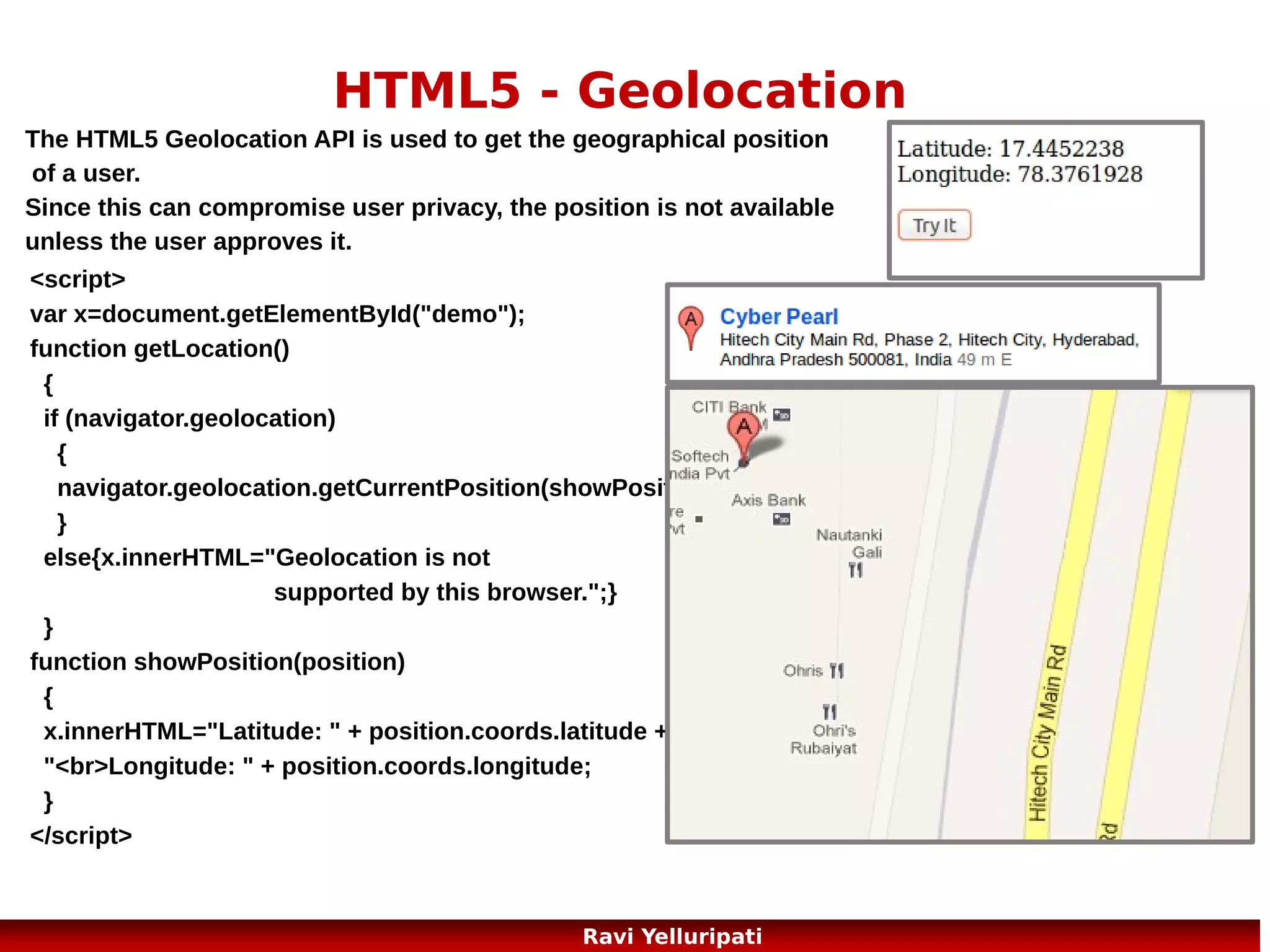 HTML5 –datalist
The <datalist> element specifies a list of pre-defined options for an <input> element.
The <datalist> element is used to provide an "autocomplete" feature on <input>
elements. Users will see a drop-down list of pre-defined options as they input data.

<form action="demo_form.asp" method="get">
<input list="browsers" name="browser">
<datalist id="browsers">
<option value="Internet Explorer">
<option value="Firefox">
<option value="Chrome">
<option value="Opera">
<option value="Safari">
</datalist>
<input type="submit">
</form>
19
Ravi Yelluripati

 