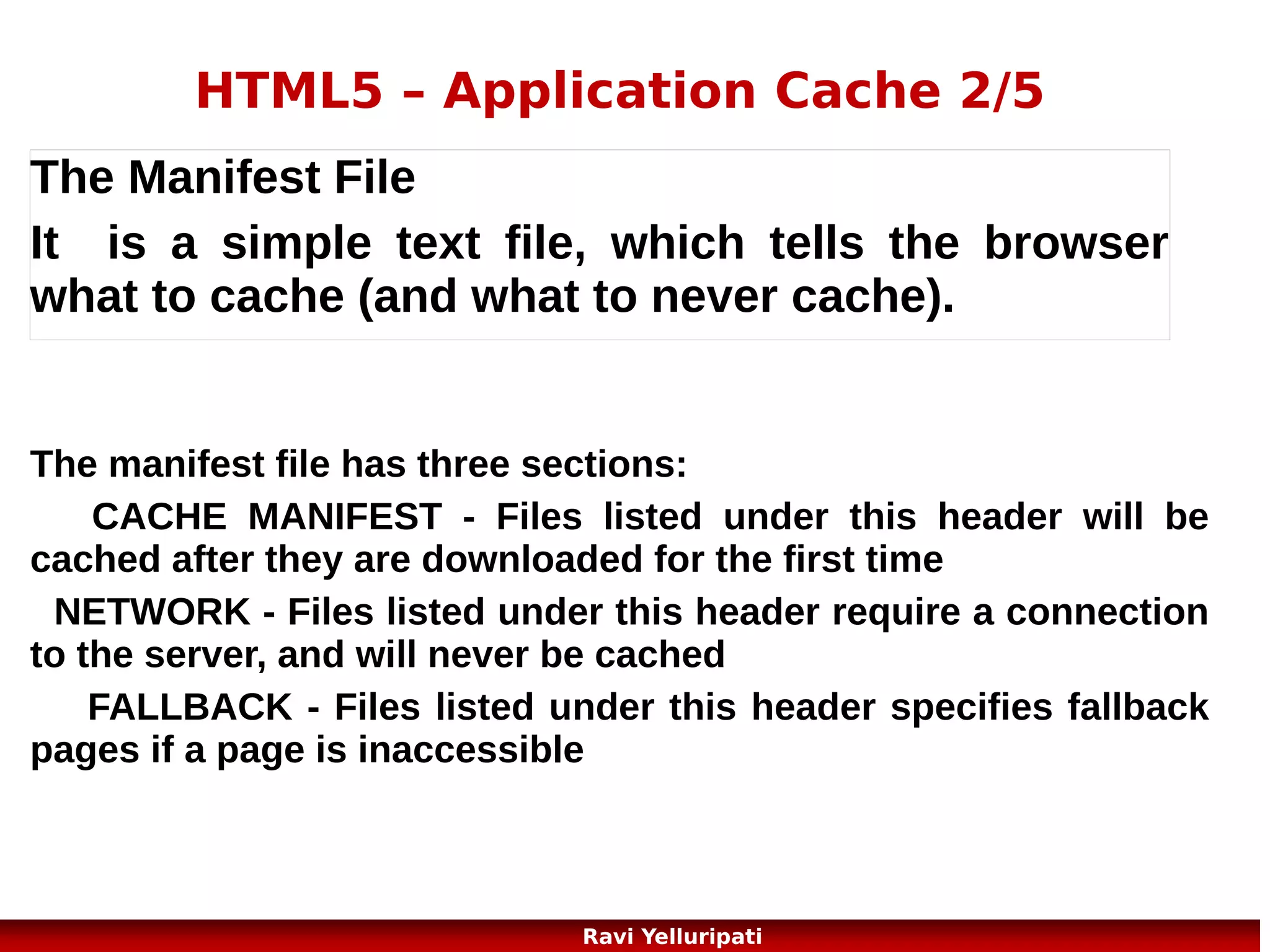 HTML5 – Web Worker 1/2

What is a Web Worker?
A web worker is a JavaScript running in the background,
without affecting the performance of the page.
A web worker is a JavaScript that runs in the
background, independently of other scripts, without
affecting the performance of the page. You can continue
to do whatever you want: clicking, selecting things, etc.,
while the web worker runs in the background.

31
Ravi Yelluripati

 