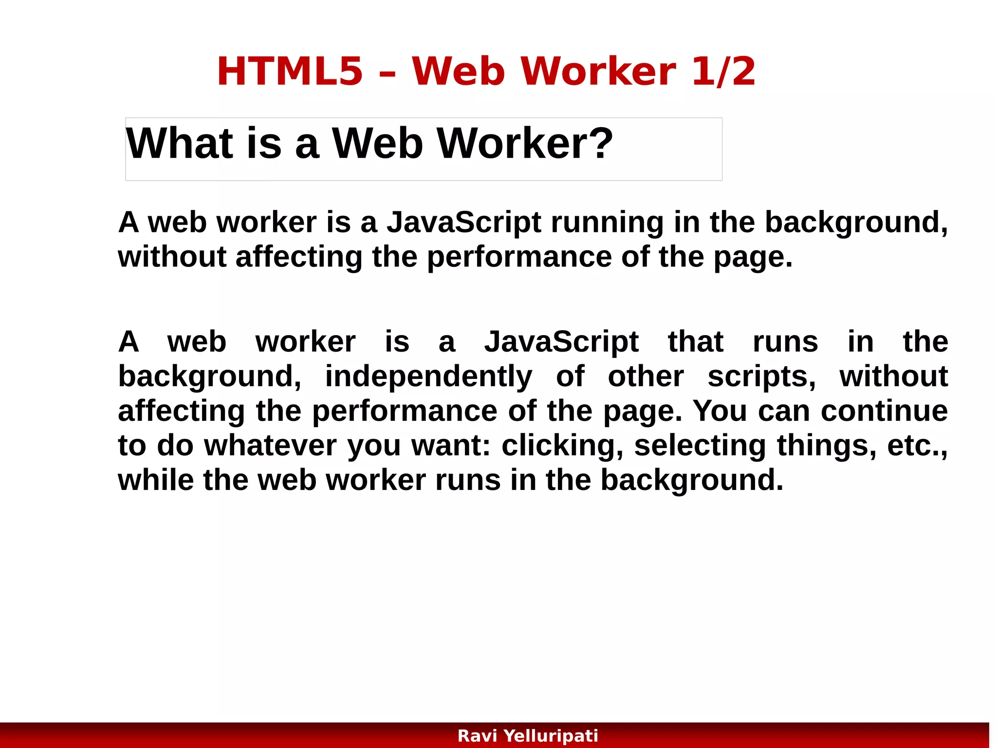 HTML5 – do it yourself

http://www.w3schools.com
/html/html_examples.asp

35
Ravi Yelluripati

 