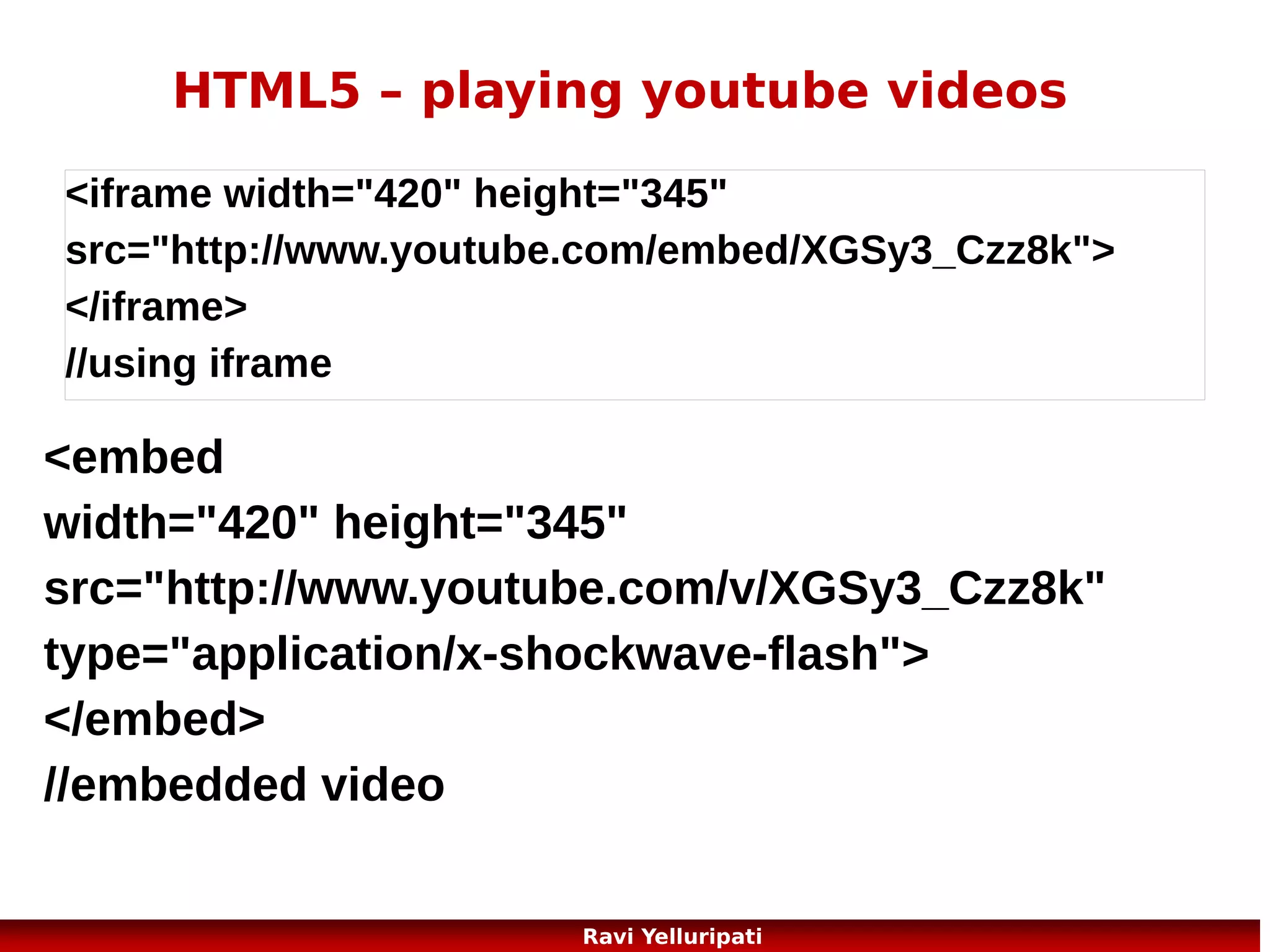 What is CSS?

Styles define how to display HTML elements
Styles were added to HTML 4.0 to solve a problem
External Style Sheets can save a lot of work
External Style Sheets are stored in CSS files

38
Ravi Yelluripati

 