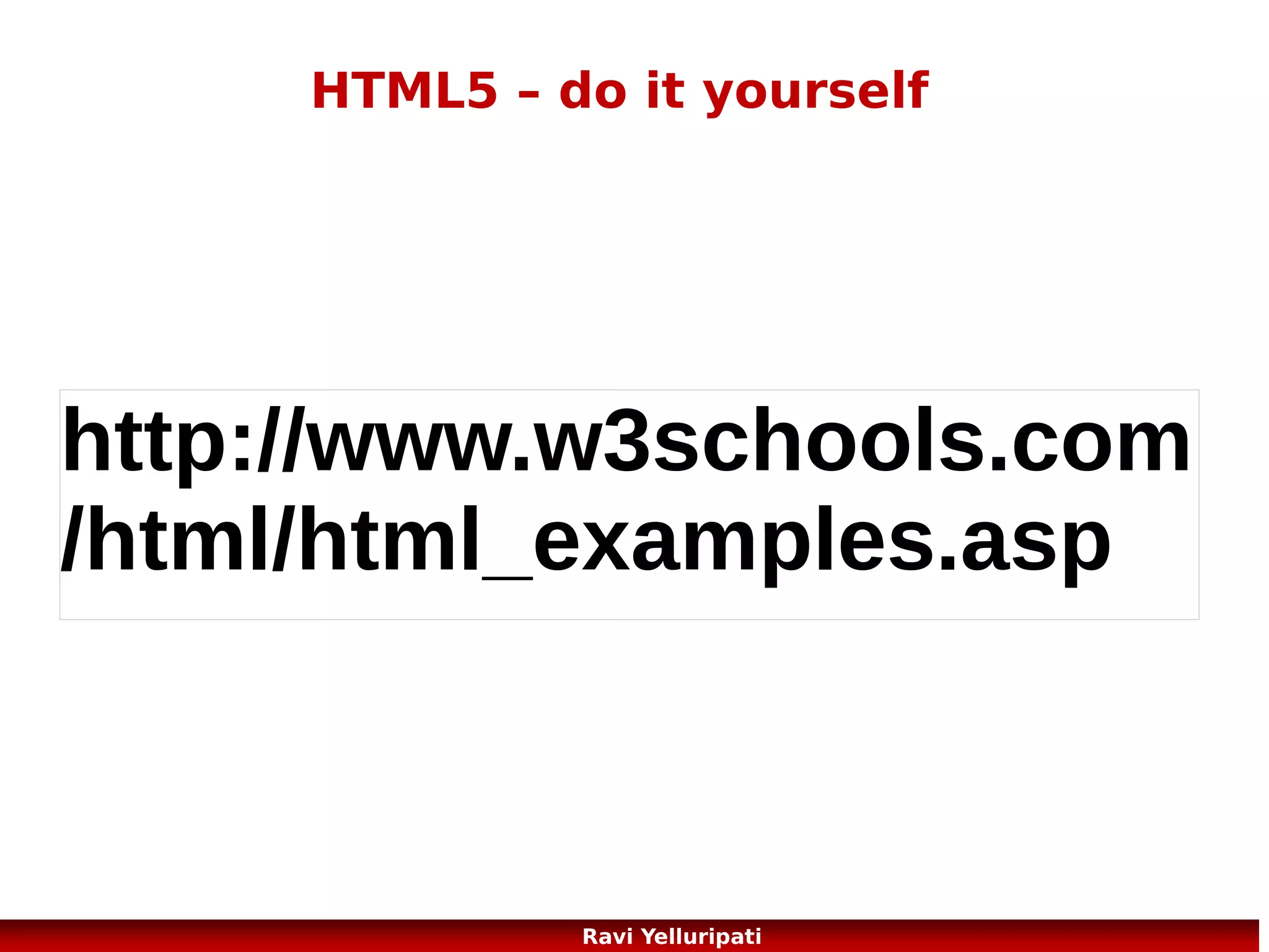 What is CSS?

Styles define how to display HTML elements
Styles were added to HTML 4.0 to solve a problem
External Style Sheets can save a lot of work
External Style Sheets are stored in CSS files

39
Ravi Yelluripati

 
