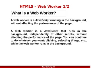 HTML5 – do it yourself

http://www.w3schools.com
/html/html_examples.asp

35
Ravi Yelluripati

 