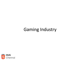 Gaming Industry
 