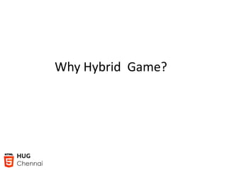 Why Hybrid Game?
 