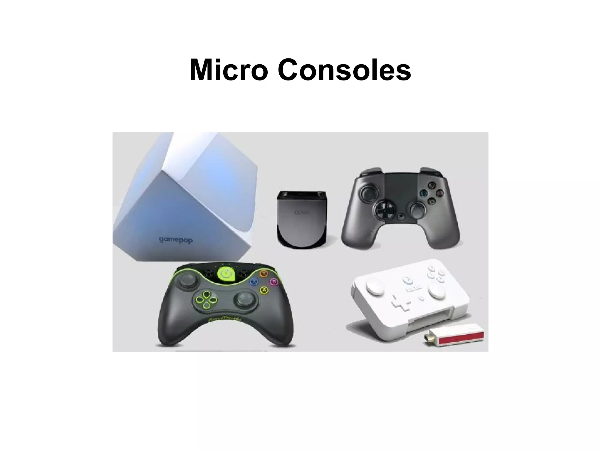 Micro Consoles
 