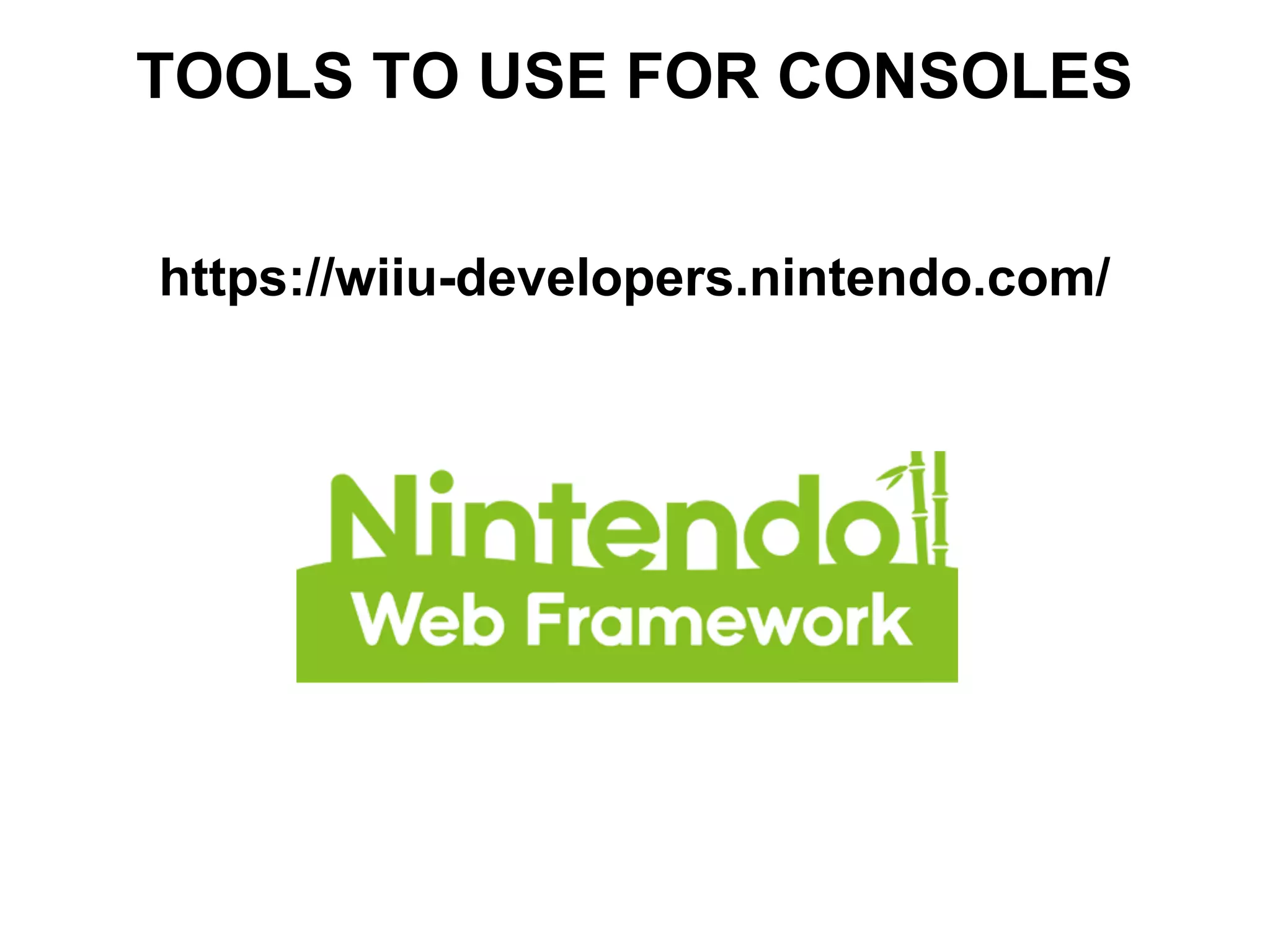 TOOLS TO USE FOR CONSOLES
https://wiiu-developers.nintendo.com/
 
