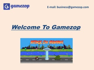 Welcome To Gamezop
E-mail: business@gamezop.com
 