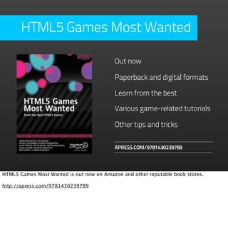 HTML5 Games Most Wanted

                                           Out now

                                           Pa...