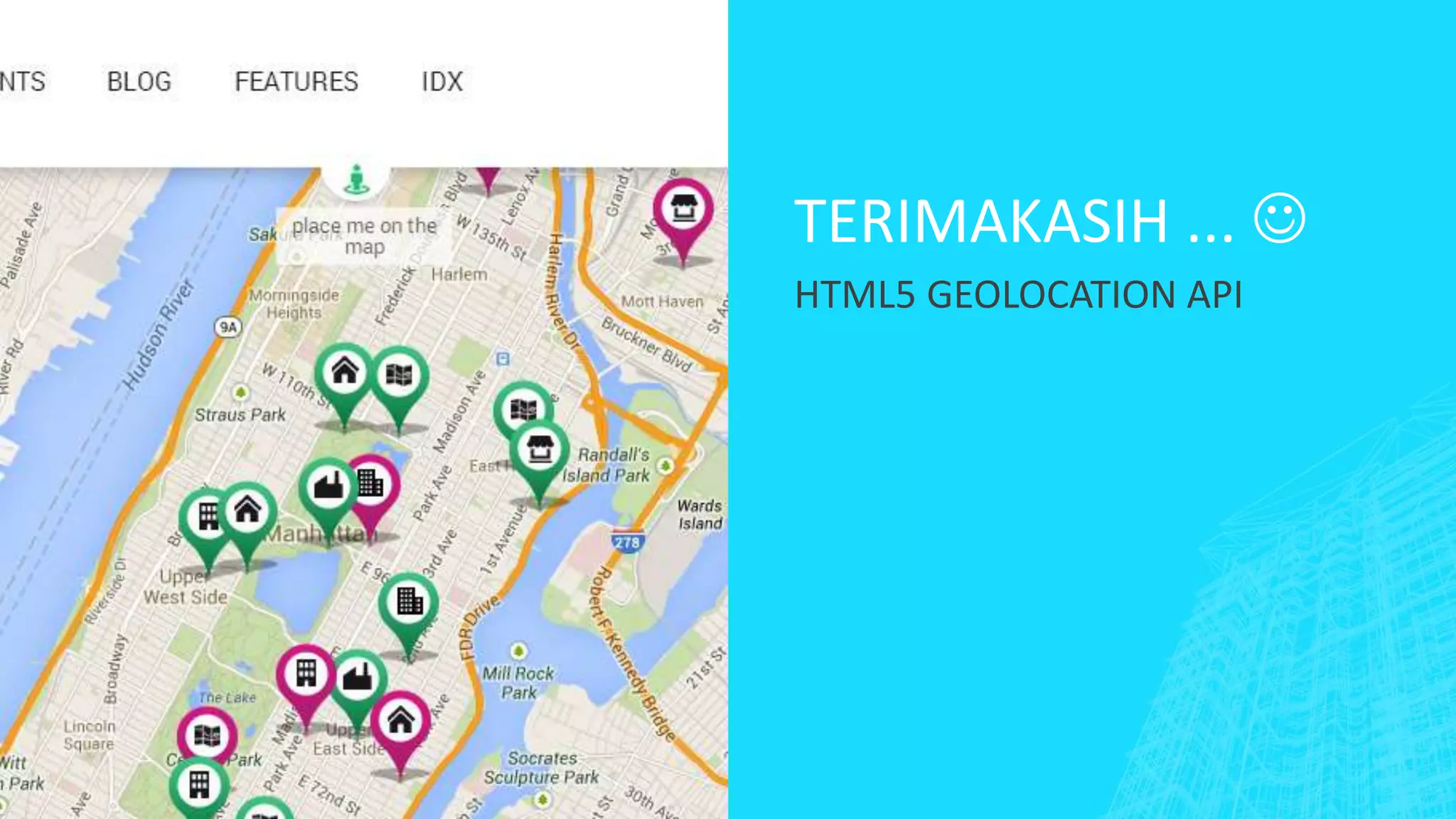 TERIMAKASIH ...  
HTML5 GEOLOCATION API 
