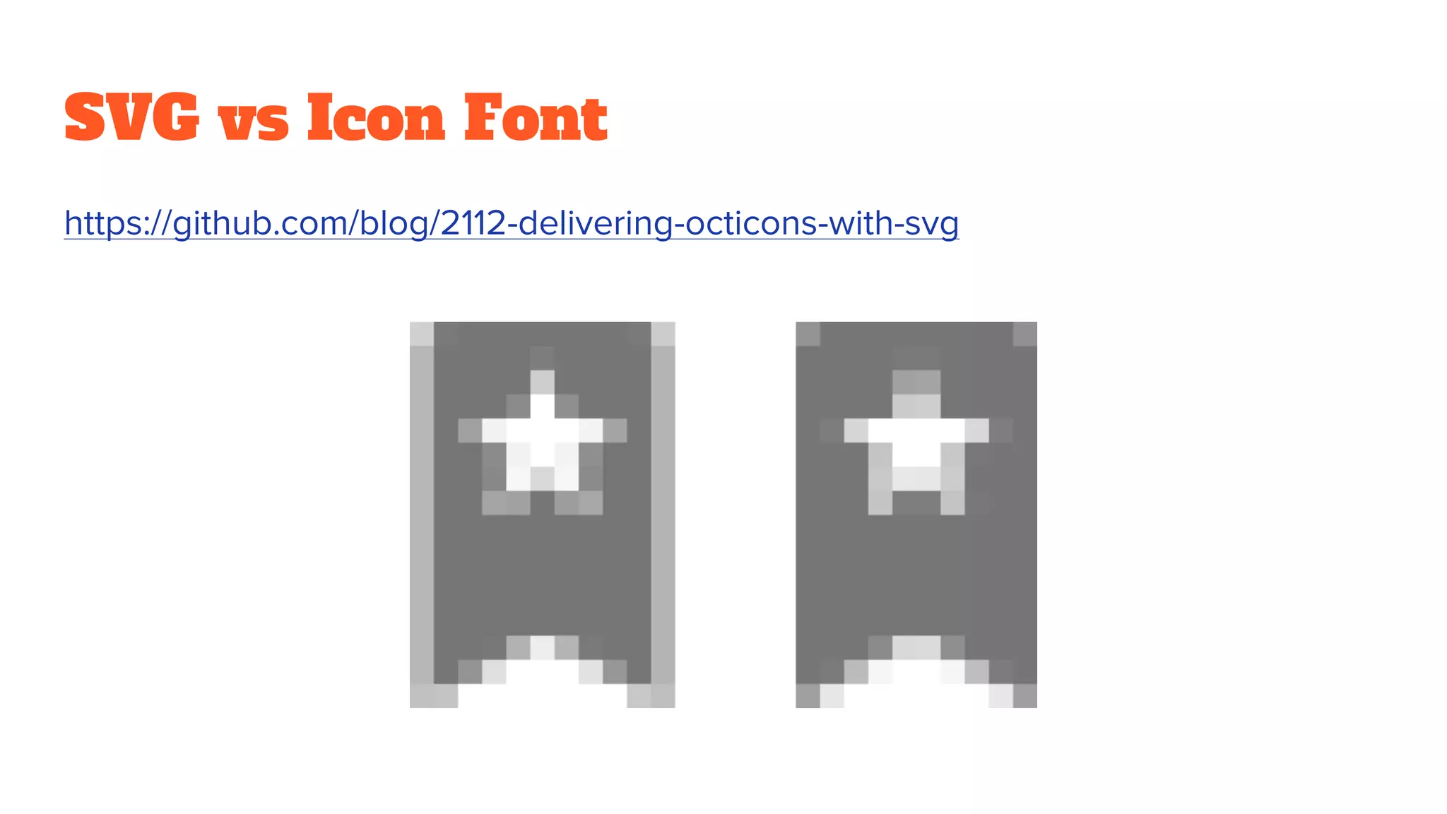 SVG vs Icon Font
https://github.com/blog/2112-delivering-octicons-with-svg
 