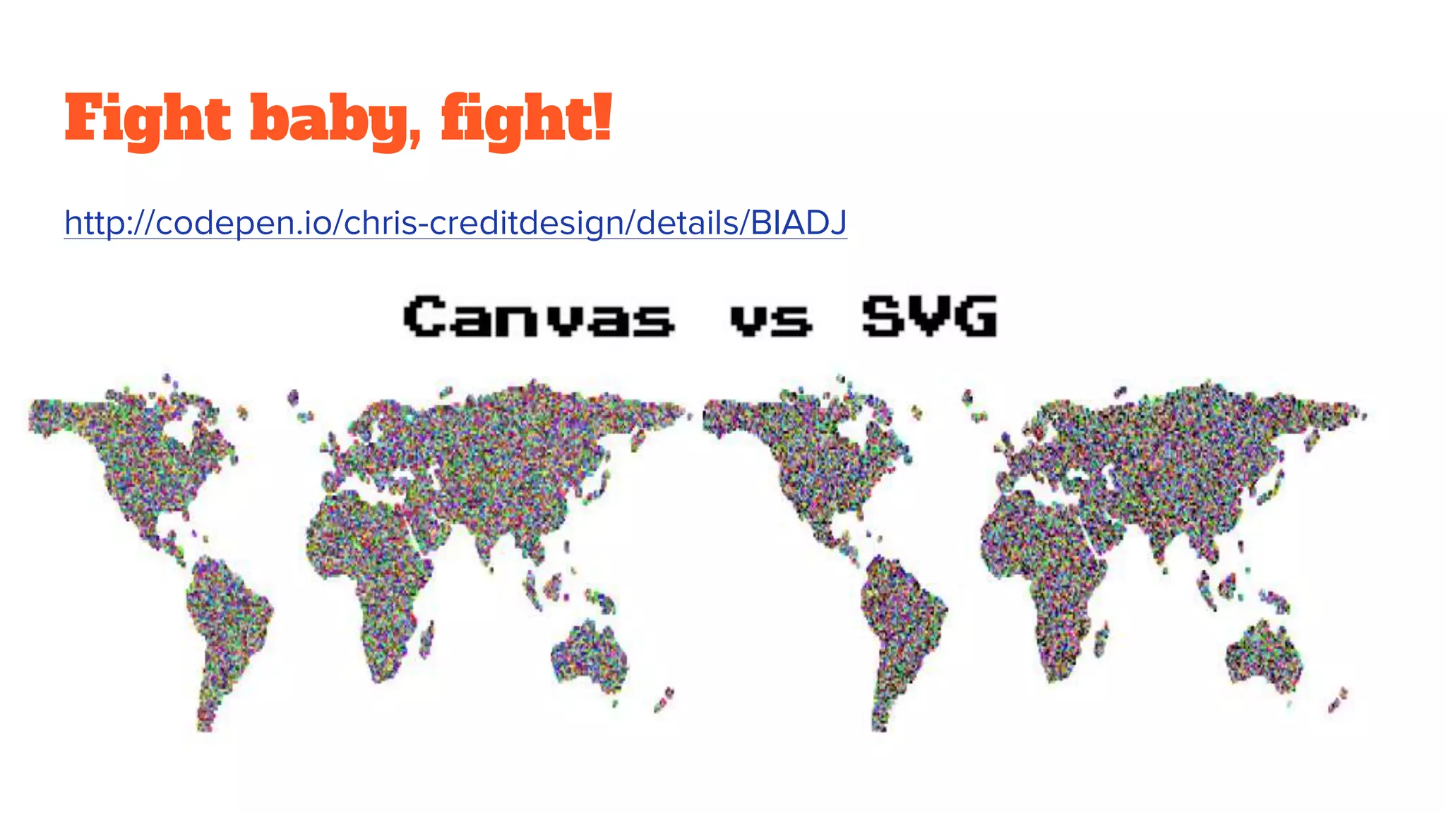 Fight baby, fight!
http://codepen.io/chris-creditdesign/details/BIADJ
 