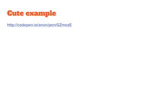 Cute example
http://codepen.io/anon/pen/GZmozE
 