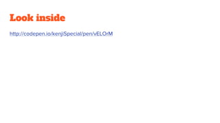 Look inside
http://codepen.io/kenjiSpecial/pen/vELOrM
 