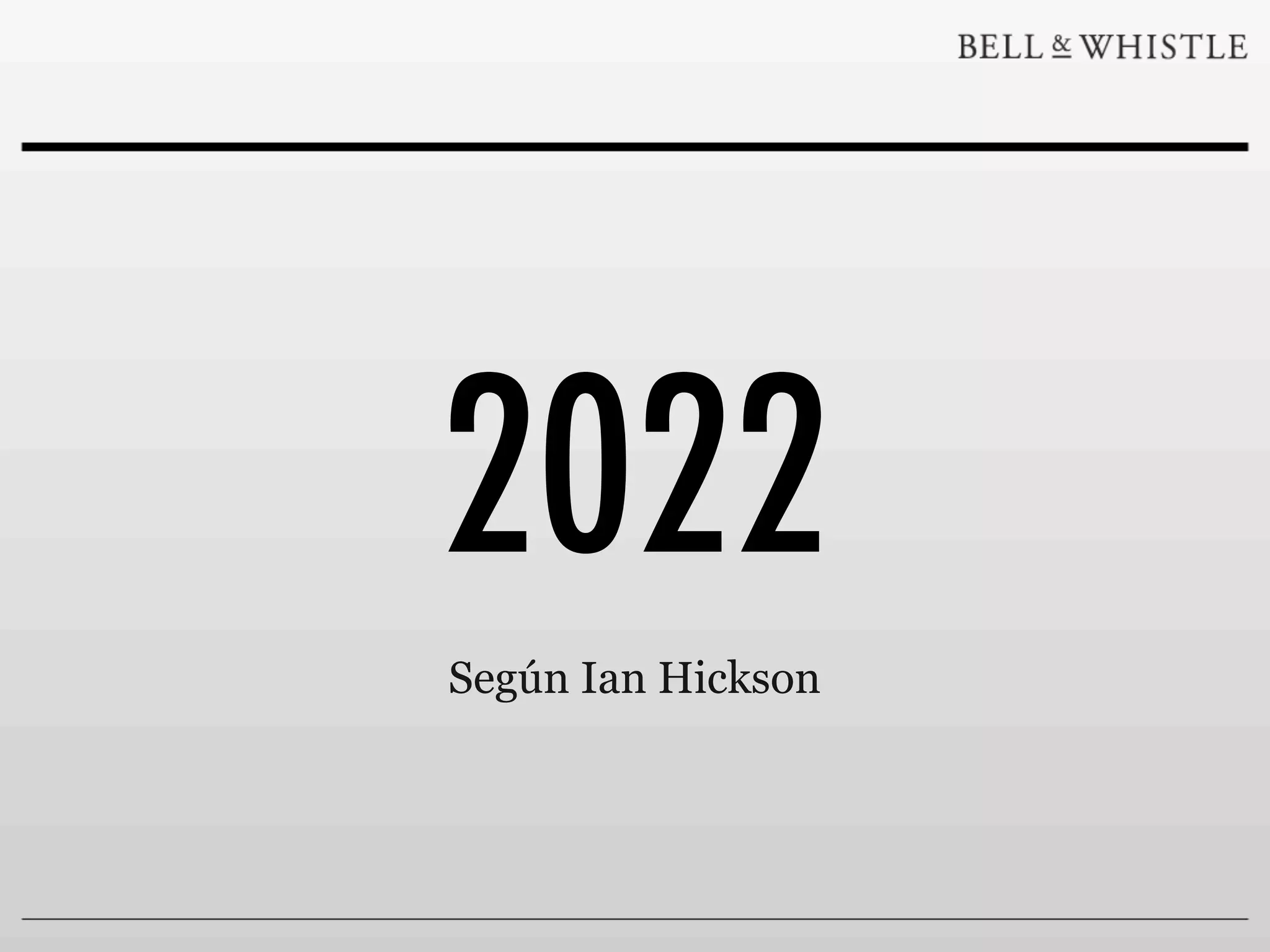 2022
Según Ian Hickson
 