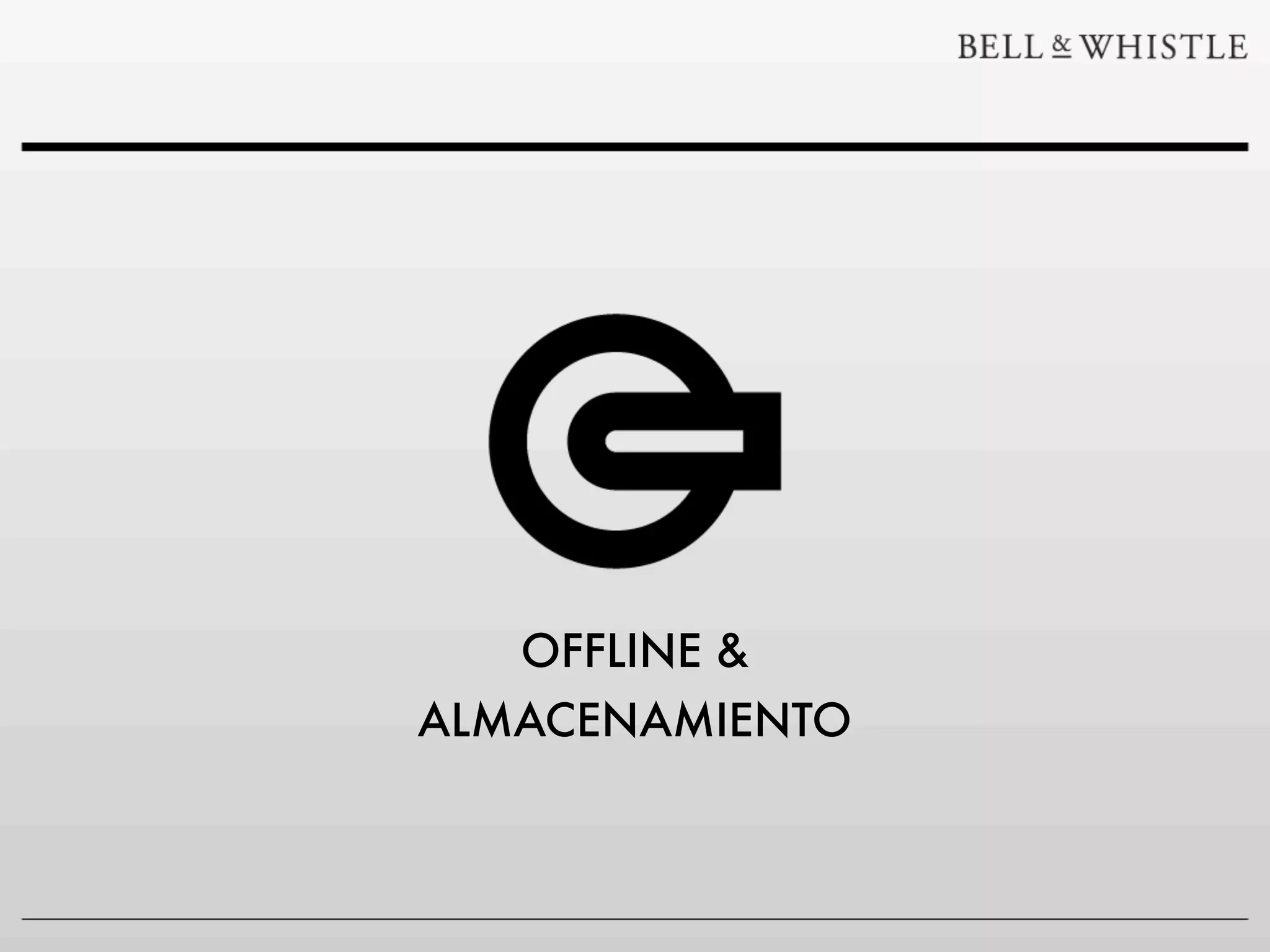 OFFLINE &
ALMACENAMIENTO
 