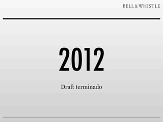 2012
Draft terminado
 
