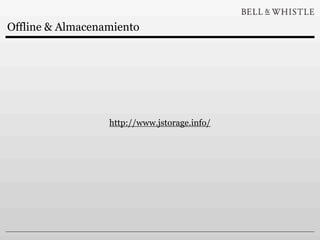 Offline & Almacenamiento




                  http://www.jstorage.info/
 