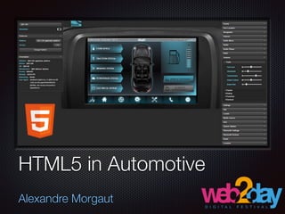 HTML5 in Automotive
!
Alexandre Morgaut
 
